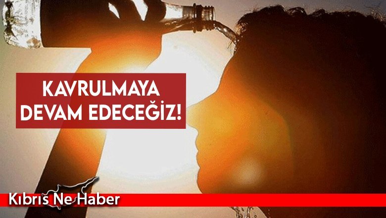Kavrulmaya devam edeceğiz!