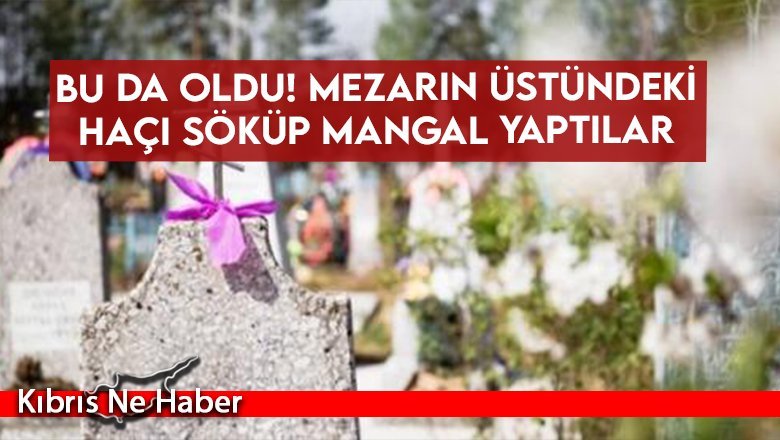 Bu da oldu! Mezarın üstündeki haçı söküp mangal yaptılar