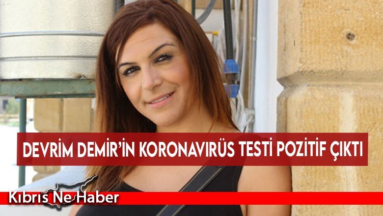 Devrim Demir’in koronavirüs testi pozitif çıktı
