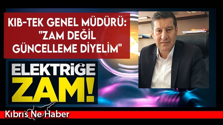Kıb-Tek Genel Müdürü: "Zam değil güncelleme diyelim"