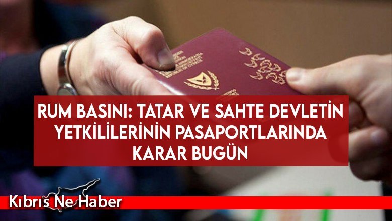 Rum basını: Tatar ve sahte devletin yetkililerinin pasaportlarında karar bugün