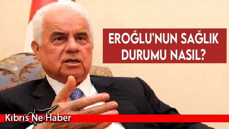 Eroğlu'nun sağlık durumu nasıl? YDÜ Başhekimi Açıkladı