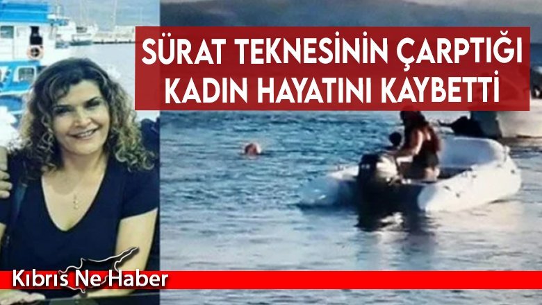 Sürat teknesinin çarptığı kadın hayatını kaybetti