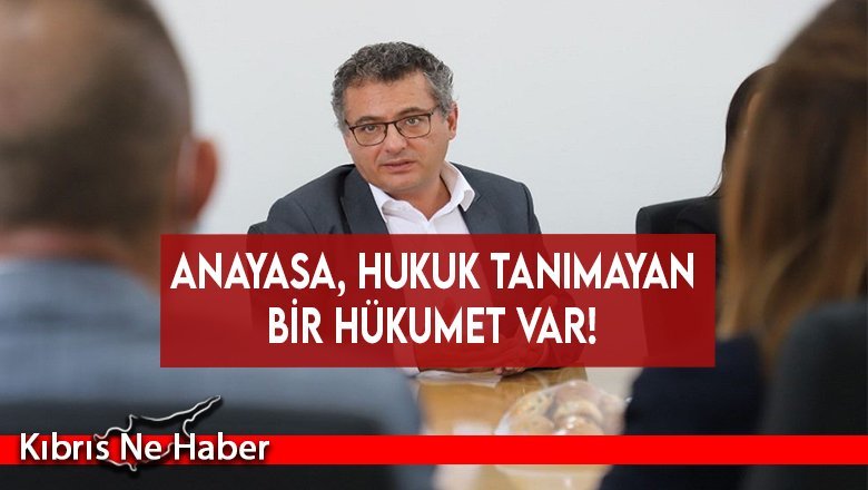 Anayasa, hukuk tanımayan bir hükumet var!