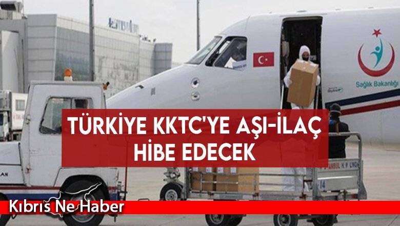Türkiye KKTC'ye aşı-ilaç hibe edecek