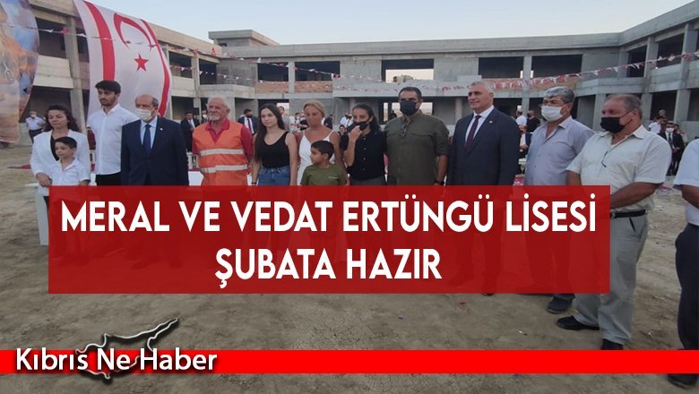 Meral ve Vedat Ertüngü Lisesi şubata hazır