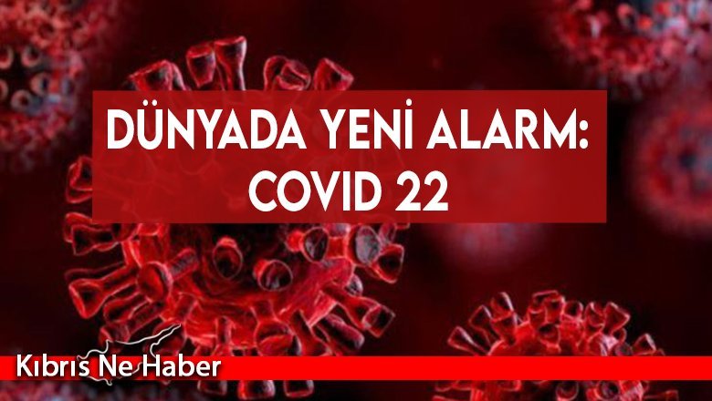 Uzman isimden Covid-22 uyarısı: Daha ölümcül olabilir