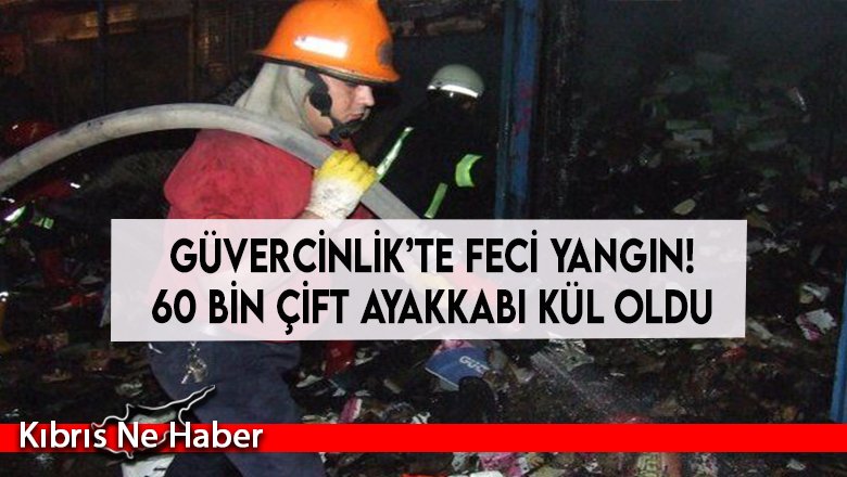 60 bin çift ayakkabı kül oldu