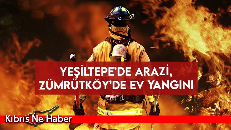 Yeşiltepe’de arazi, Zümrütköy’de ev yangını