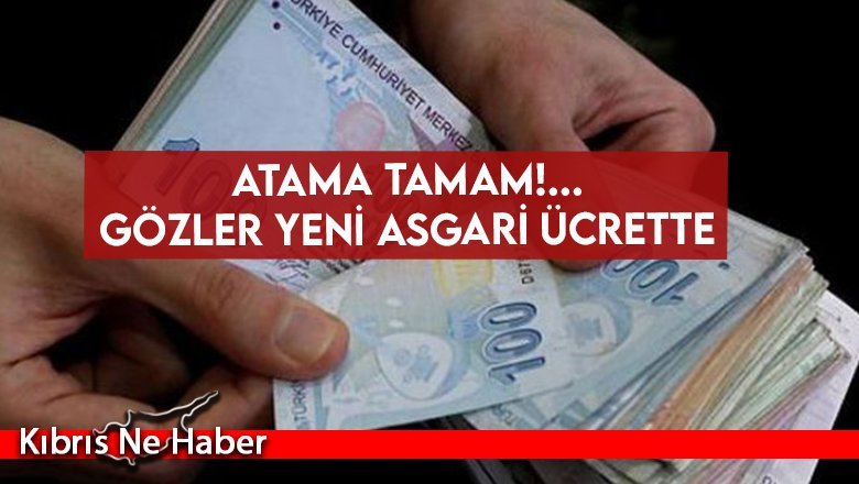 Atama tamam!.. Gözler yeni asgari ücrette