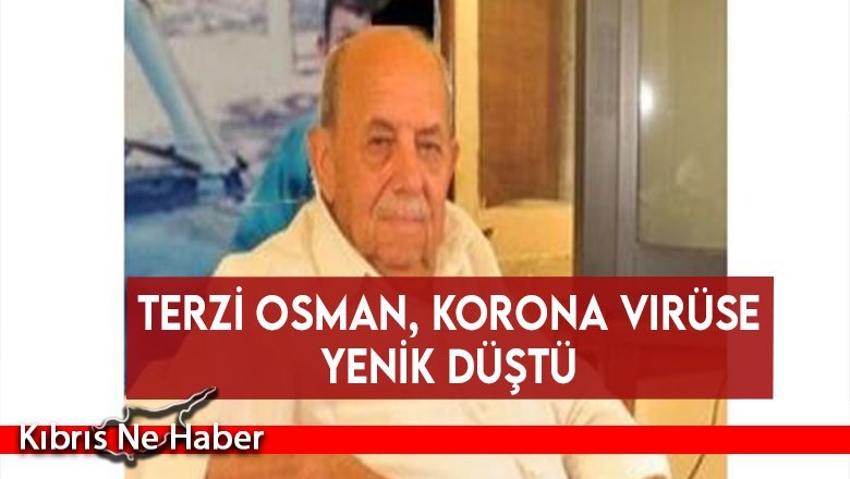 Terzi Osman, korona virüse yenik düştü