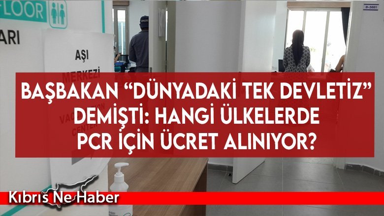 Başbakan “Dünyadaki tek devletiz” demişti: Hangi ülkelerde PCR için ücret alınıyor?