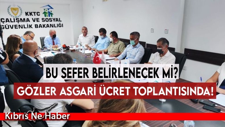 Gözler asgari ücret toplantısında!