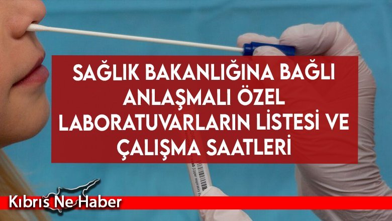 Sağlık Bakanlığına Bağlı Anlaşmalı Özel Laboratuvarların Listesi ve Çalışma Saatleri