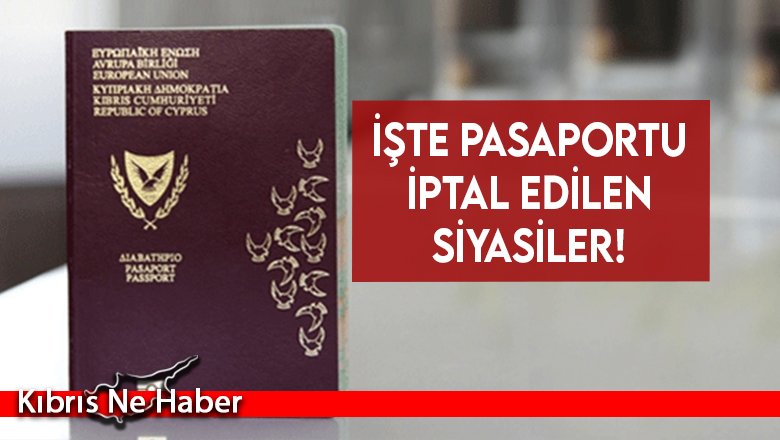 İşte pasaportu iptal edilen siyasiler!