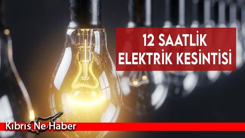 Bazı Bölgelere Yarın 12 Saat Elektrik Verilemeyecek