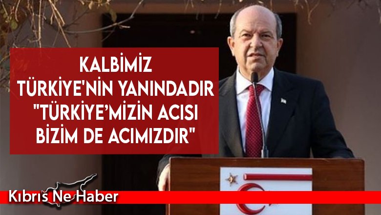 Kalbimiz Türkiye'nin yanındadır