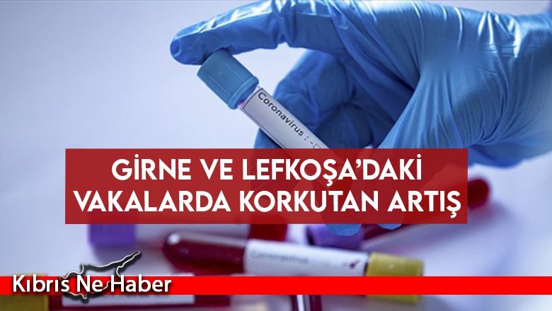 Girne ve Lefkoşa’daki vakalarda korkutan artış
