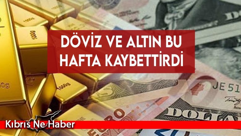 Döviz ve altın bu hafta kaybettirdi
