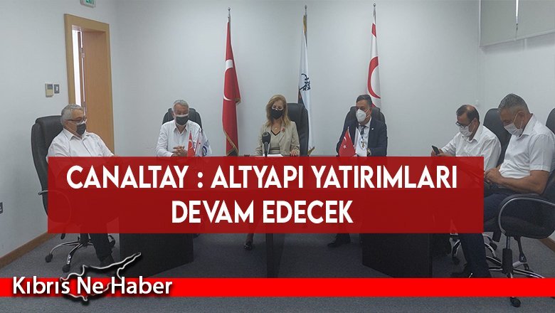 Canaltay : Altyapı yatırımları devam edecek