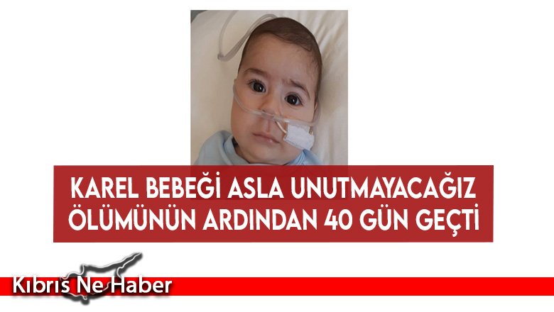 Karel Bebeği asla unutmayacağız