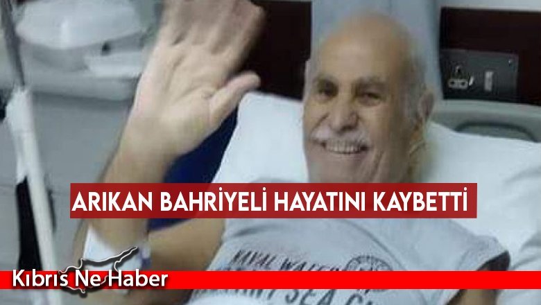 Arıkan Bahriyeli hayatını kaybetti