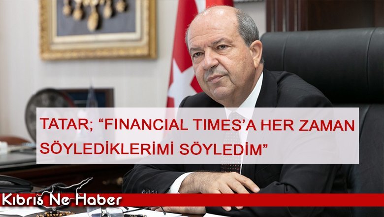 TATAR: Gerçekler temelinde anlaşma isteyen Cumhurbaşkanıyım...