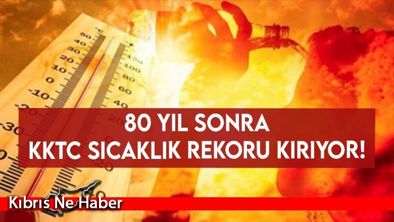 KKTC sıcaklık rekoru kırıyor!