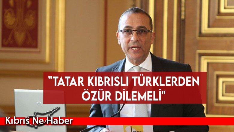 Toros: "Tatar Kıbrıslı Türklerden özür dilemeli"