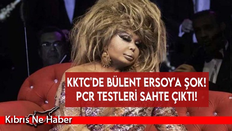 KKTC'de Bülent Ersoy'a şok! PCR testleri sahte çıktı!