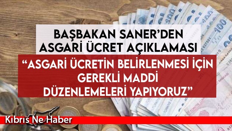 Başbakan Saner'den Asgari Ücret açıklaması...