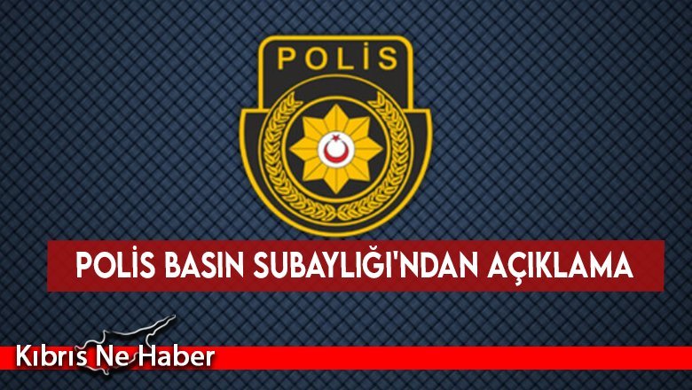 Polis Basın Subaylığı'ndan Açıklama