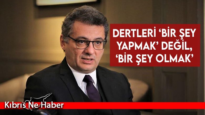 Erhürman: Dertleri ‘bir şey yapmak’ değil, ‘bir şey olmak’