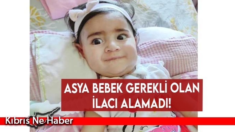 Asya bebek gerekli olan ilacı alamadı!
