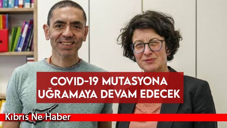 Türeci Ve Şahin: COVID-19 Mutasyona Uğramaya Devam Edecek