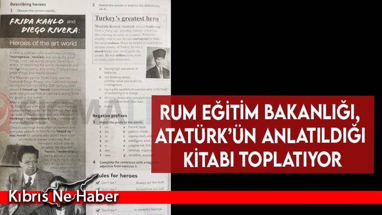 Rum Eğitim Bakanlığı, Atatürk’ün Anlatıldığı Kitabı Toplatıyor