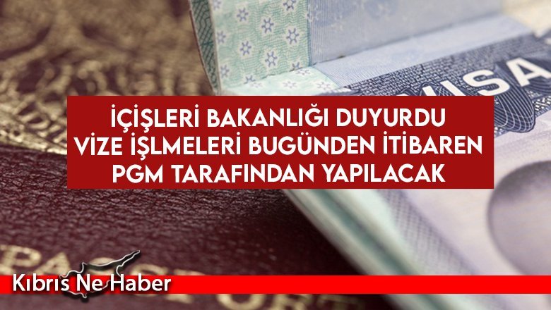 Vize işlemleri bugünden itibaren PGM tarafından yapılacak