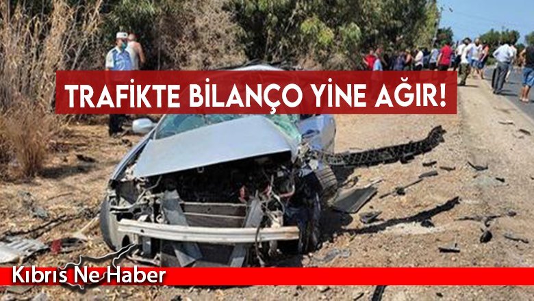 Trafikte bilanço yine ağır!