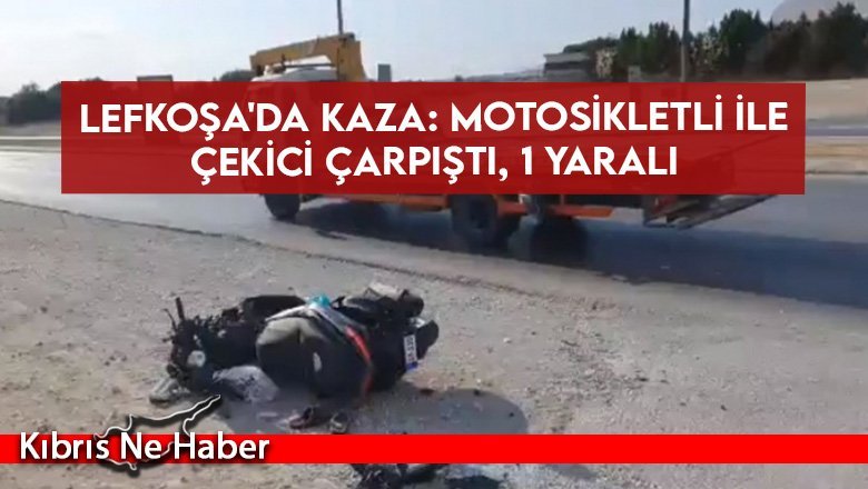Lefkoşa'da kaza: Motosikletli ile çekici çarpıştı, 1 yaralı