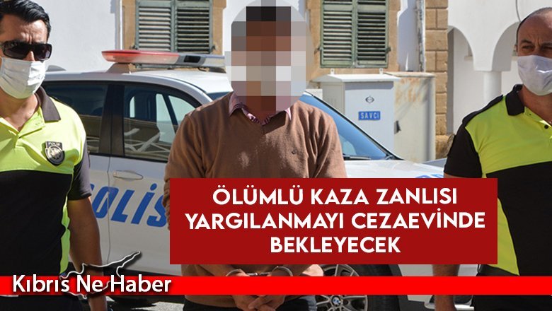 Ölümlü kaza zanlısı yargılanmayı cezaevinde bekleyecek