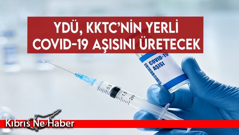 YDÜ, KKTC’nin yerli COVID-19 aşısını üretecek