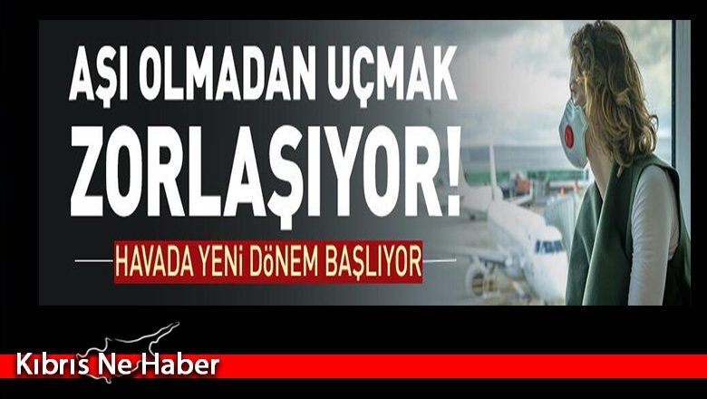 Aşı olmadan uçmak zorlaşıyor