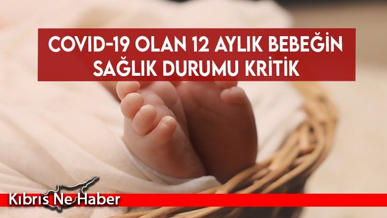 COVID-19 olan 12 aylık bebeğin sağlık durumu kritik