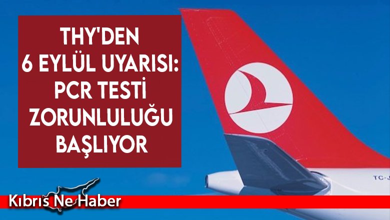 THY'den 6 Eylül uyarısı: Aşı olmayan yolculara PCR testi zorunluluğu