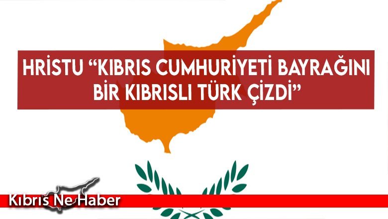 Hristu: ELAM olarak söz konusu bayrağa mesafeliyiz