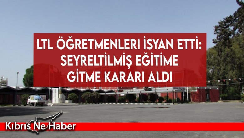 LTL öğretmenleri isyan etti: Seyreltilmiş eğitime gitme kararı aldı