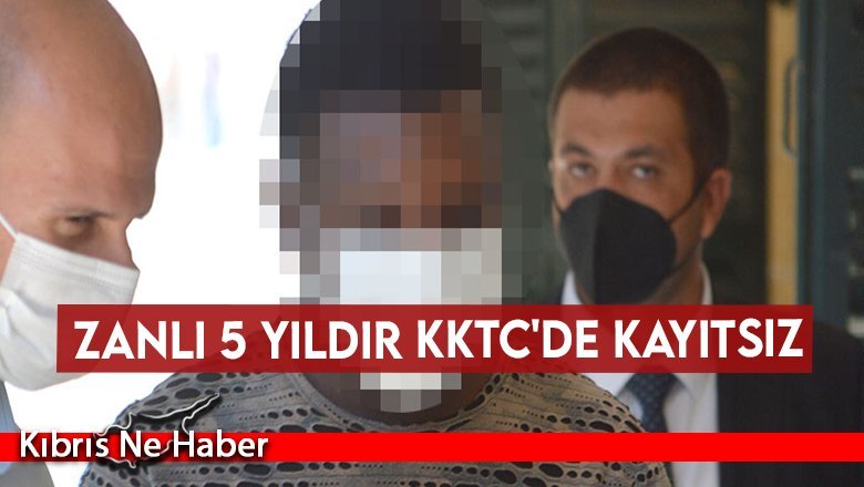 Zanlı 5 yıldır KKTC'de kayıtsız