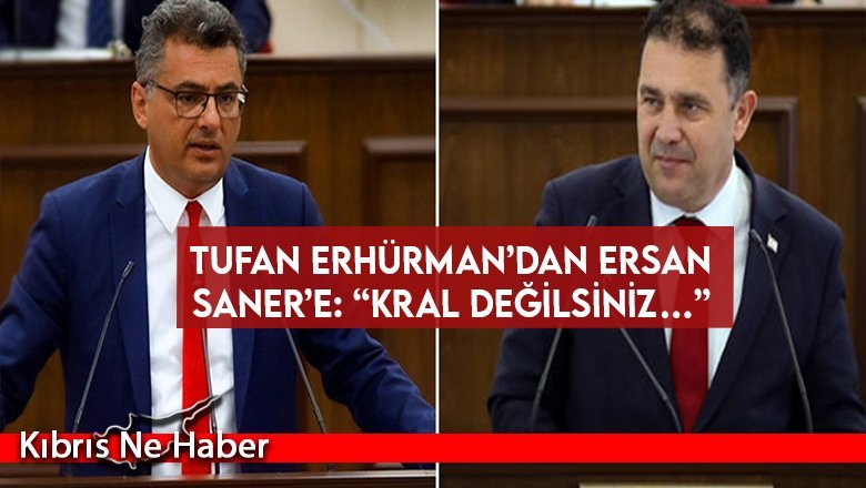 Tufan Erhürman’dan Ersan Saner’e: “Kral değilsiniz…”