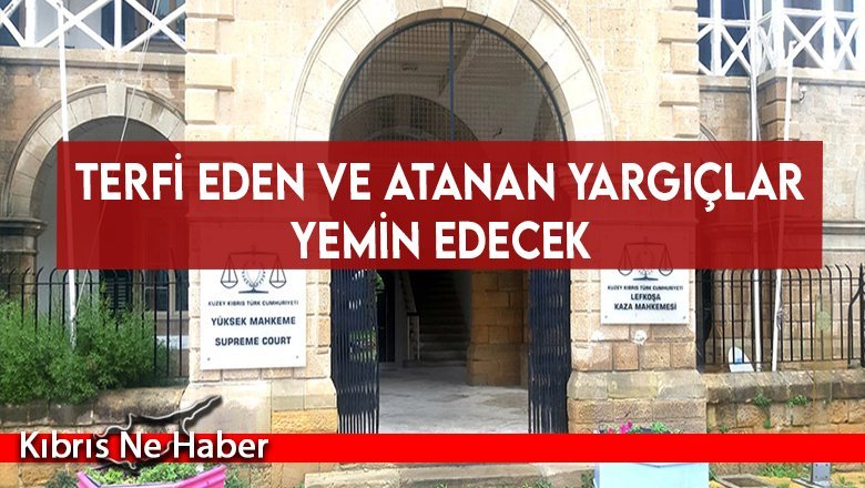 Terfi eden ve atanan yargıçlar yemin edecek