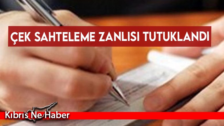 Çek sahteleme zanlısı tutuklandı